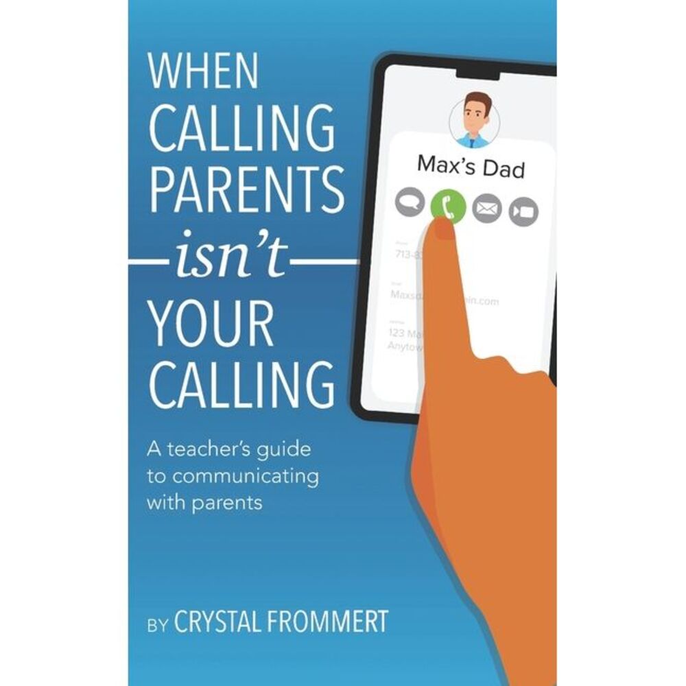 When Calling Parents Isn't Your Calling: A teacher's guide to communicating with - Picture 1 of 1